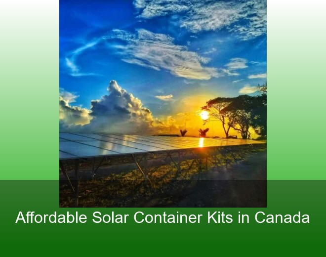 Affordable Solar Container Kits in Canada